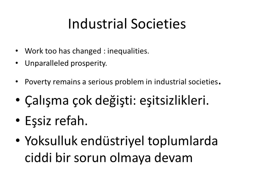 Industrial Societies Work too has changed : inequalities. Unparalleled prosperity. Poverty remains a serious